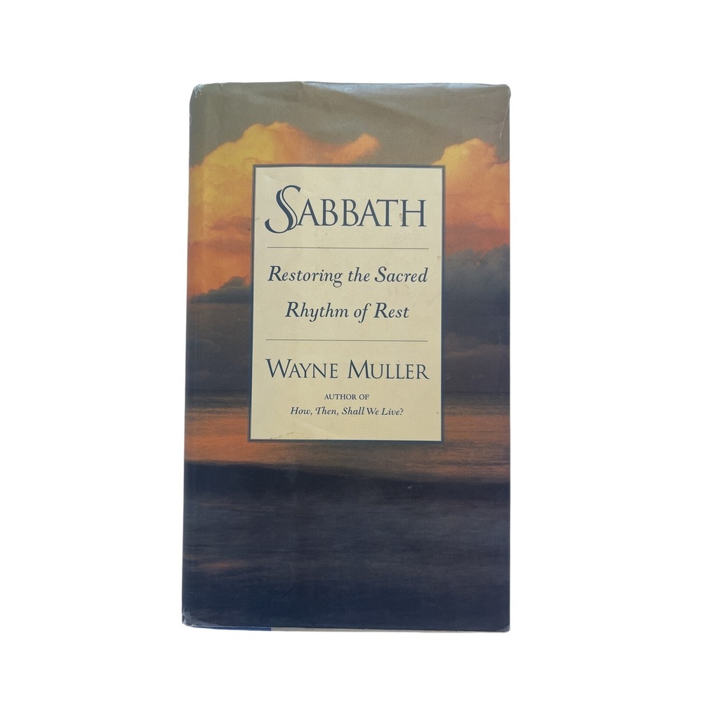 Sabbath Restoring the Sacred Rhythm of Rest Wayne Muller Spirituality Book